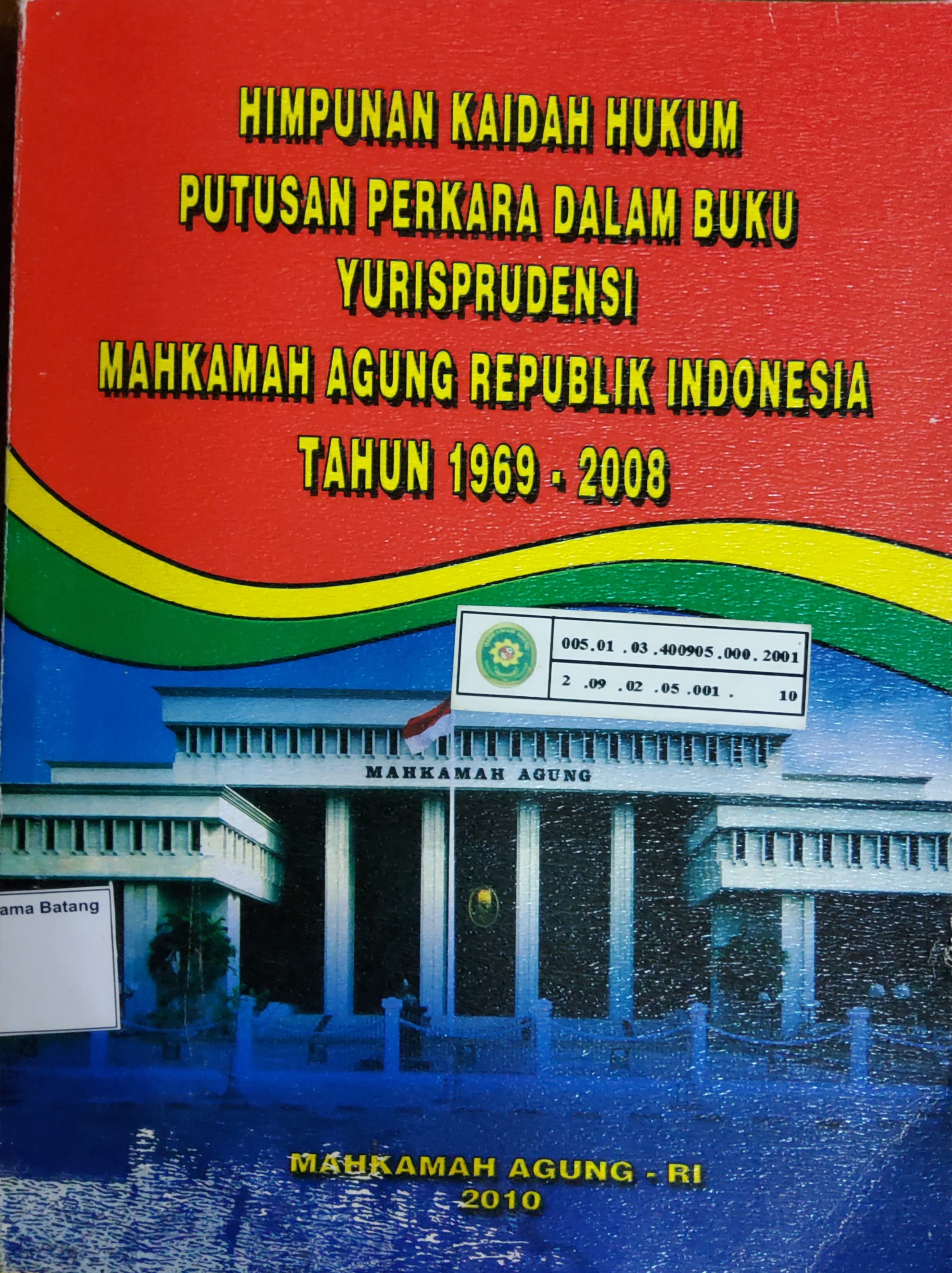 HIMPUNAN KAIDAH HUKUM PUTUSAN PERKARA DALAM BUKU YURISPRUDENSI MAHKAMAH AGUNG REPUBLIK INDONESIA