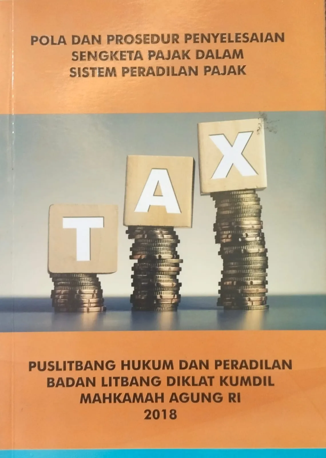 POLA DAN PROSEDUR PENYELESAIAN SENGKETA PAJAK DALAM SISTEM PERADILAN PAJAK