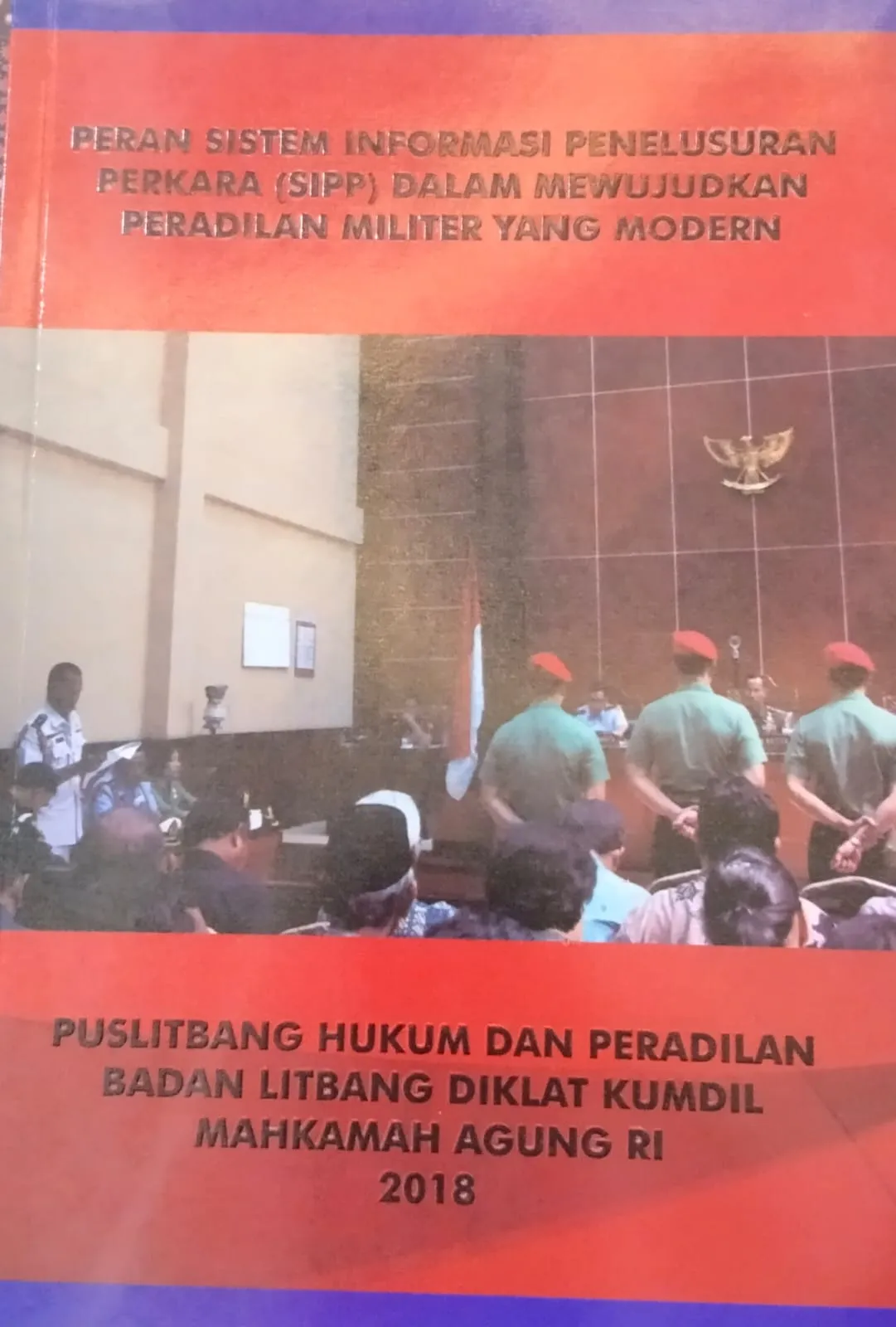 PERAN SISTEM INFORMASI PENELUSURAN PERKARA (SIPP) DALAM MEWUJUDKAN PERADILAN MILITER YANG MODERN