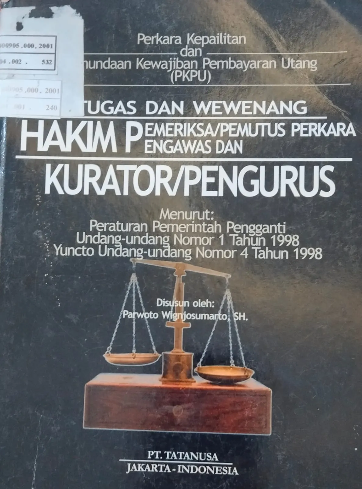 TUGAS DAN WEWENAG HAKIM PEMERIKSA PEMUTUS PERKARA PENGAWAS DAN KURATOR PENGURUS