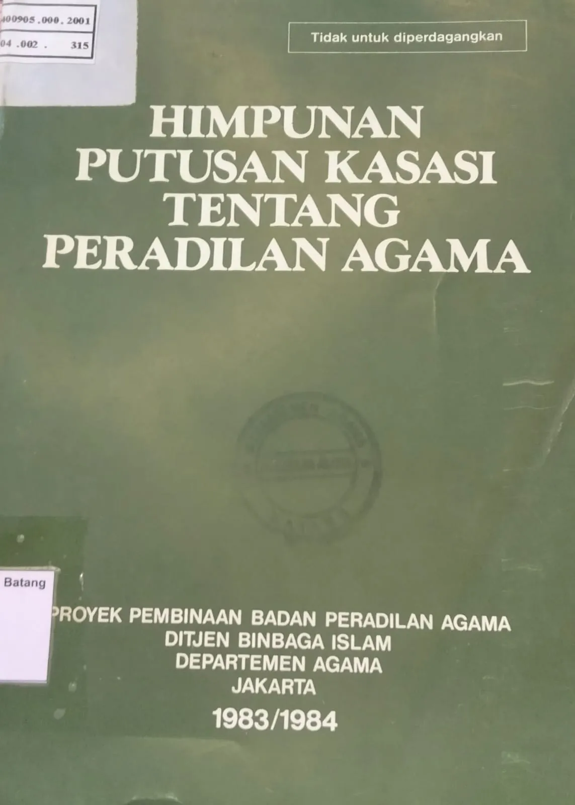 HIMPUNAN PUTUSAN KASASI TENTANG PERADILAN AGAMA 1984
