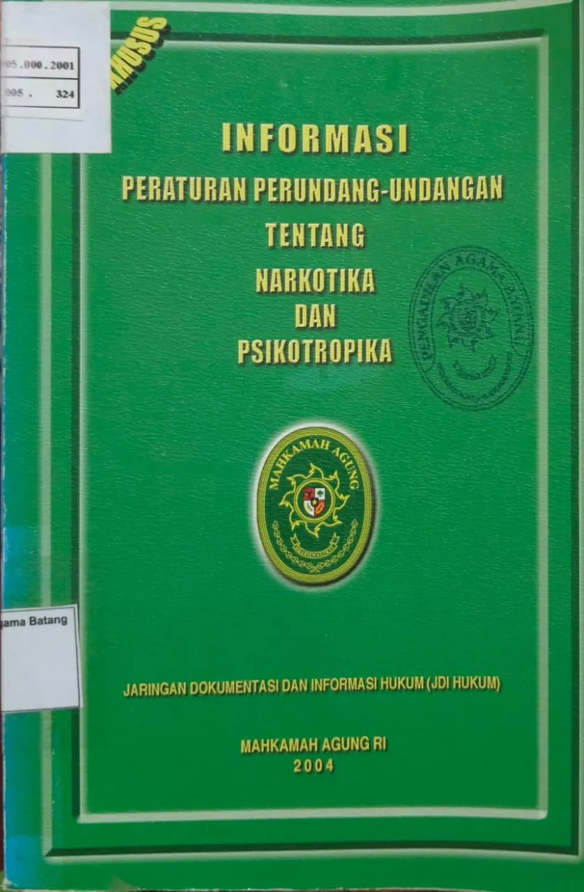 INFORMASI PERATURAN PERUNDANG-UNDANGAN TENTANG NARKOTIKA DAN PSIKOTROPIKA