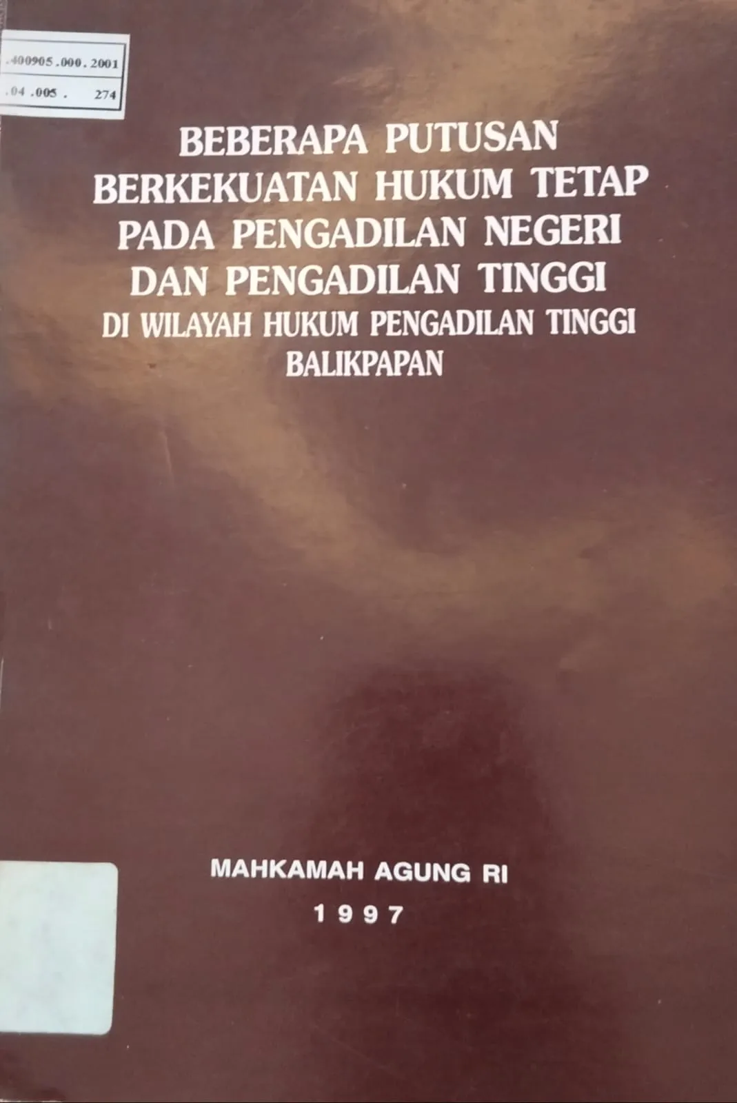 BEBERAPA PUTUSAN BERKEKUATAN HUKUM TETAP PADA PENGADILAN NEGERI DAN PENGADILAN TINGGI DI WILAYAH HUKUM PENGADILAN TINGGI BALIKPAPAN