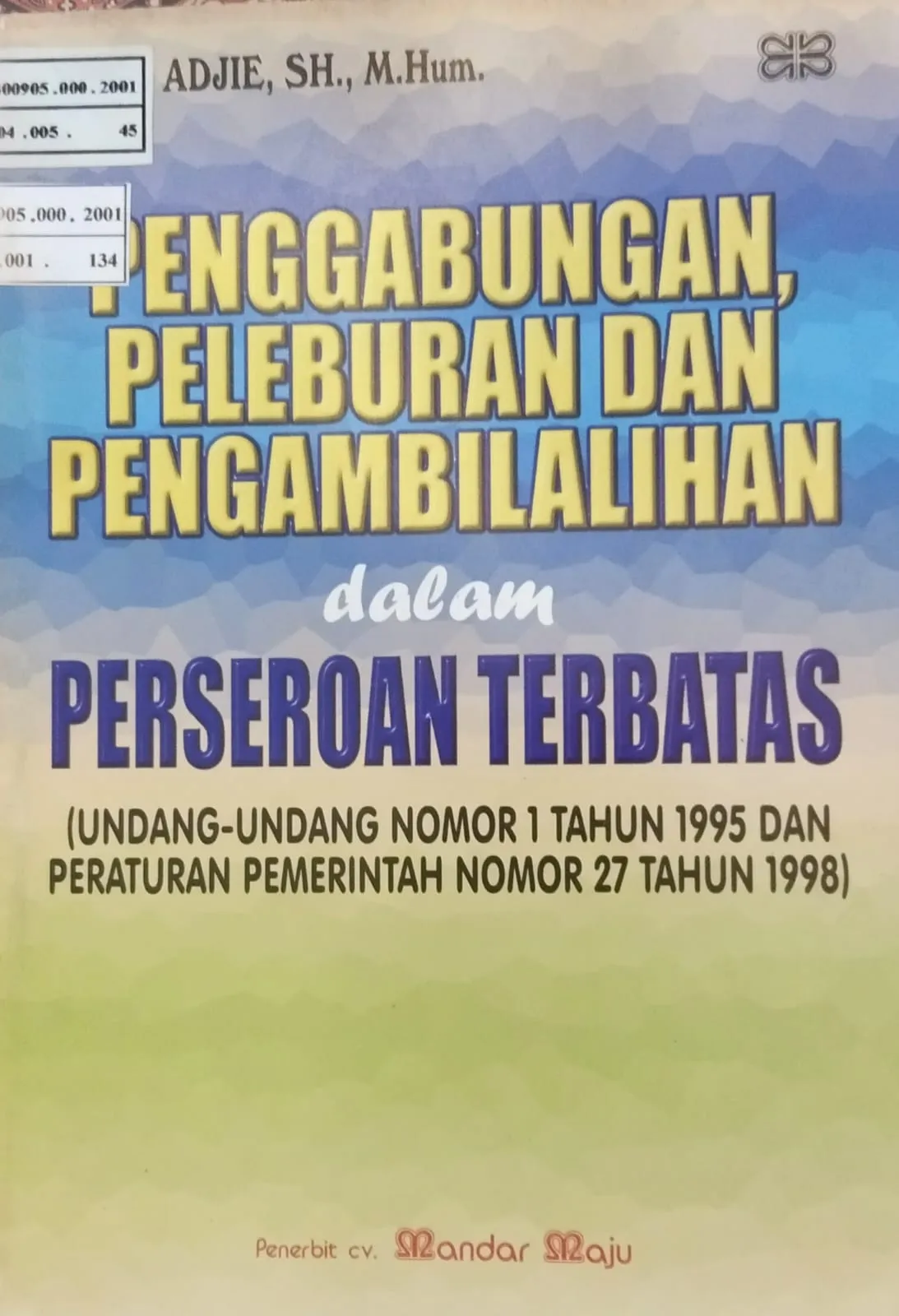 PENGGABUNGAN, PELEBURAN DAN PENGAMBILALIHAN DALAM PERSEROAN TERBATAS