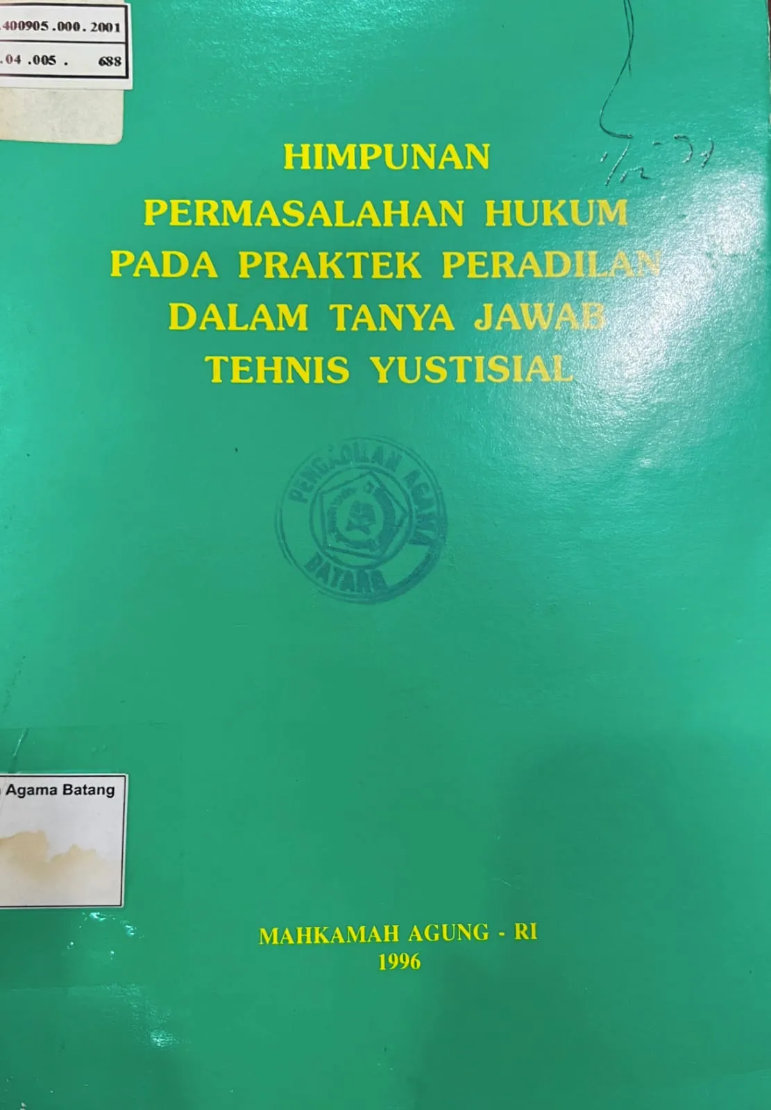 HIMPUNAN PERMASALAHAN HUKUM PADA PRAKTEK PERADILAN DALAM TANYA JAWAB TEHNIS YUSTISIAL