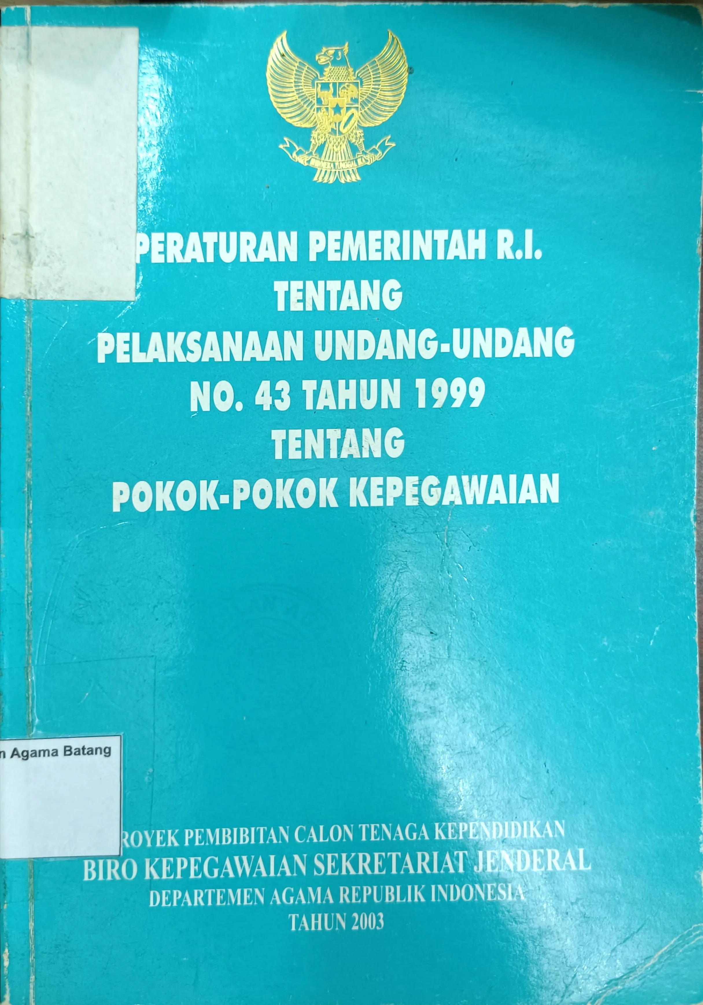 PERATURAN PEMERINTAH R.I TENTANG PELAKSANAAN UNDANG-UNDANG NO.43 TAHUN 1999 TENTANG POKOK-POKOK KEPEGAWAIAN