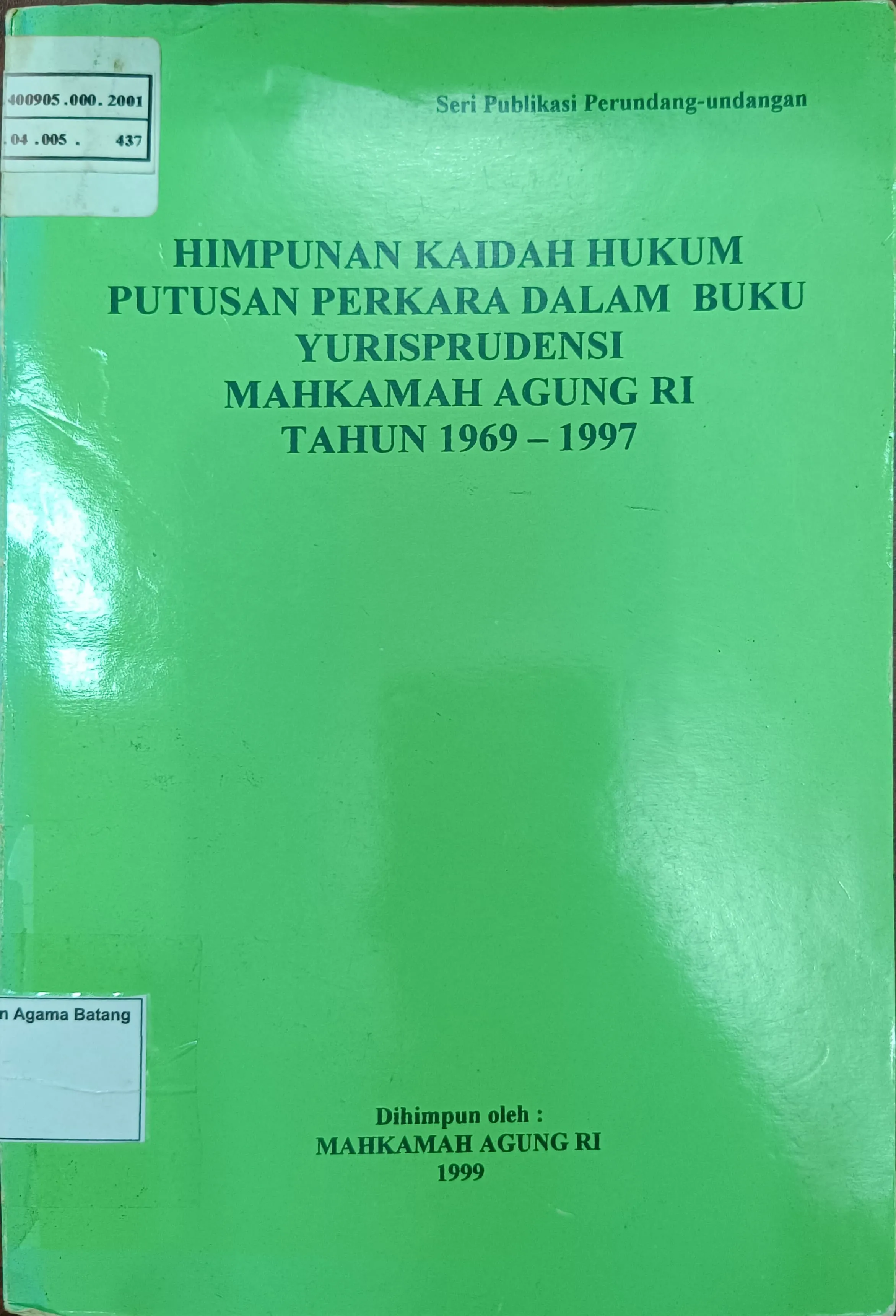 HIMPUNAN KAIDAH HUKUM PUTUSAN PERKARA DALAM BUKU YURISPRUDENSI MAHKAMAH AGUNG R.I TAHUN 1969-1997