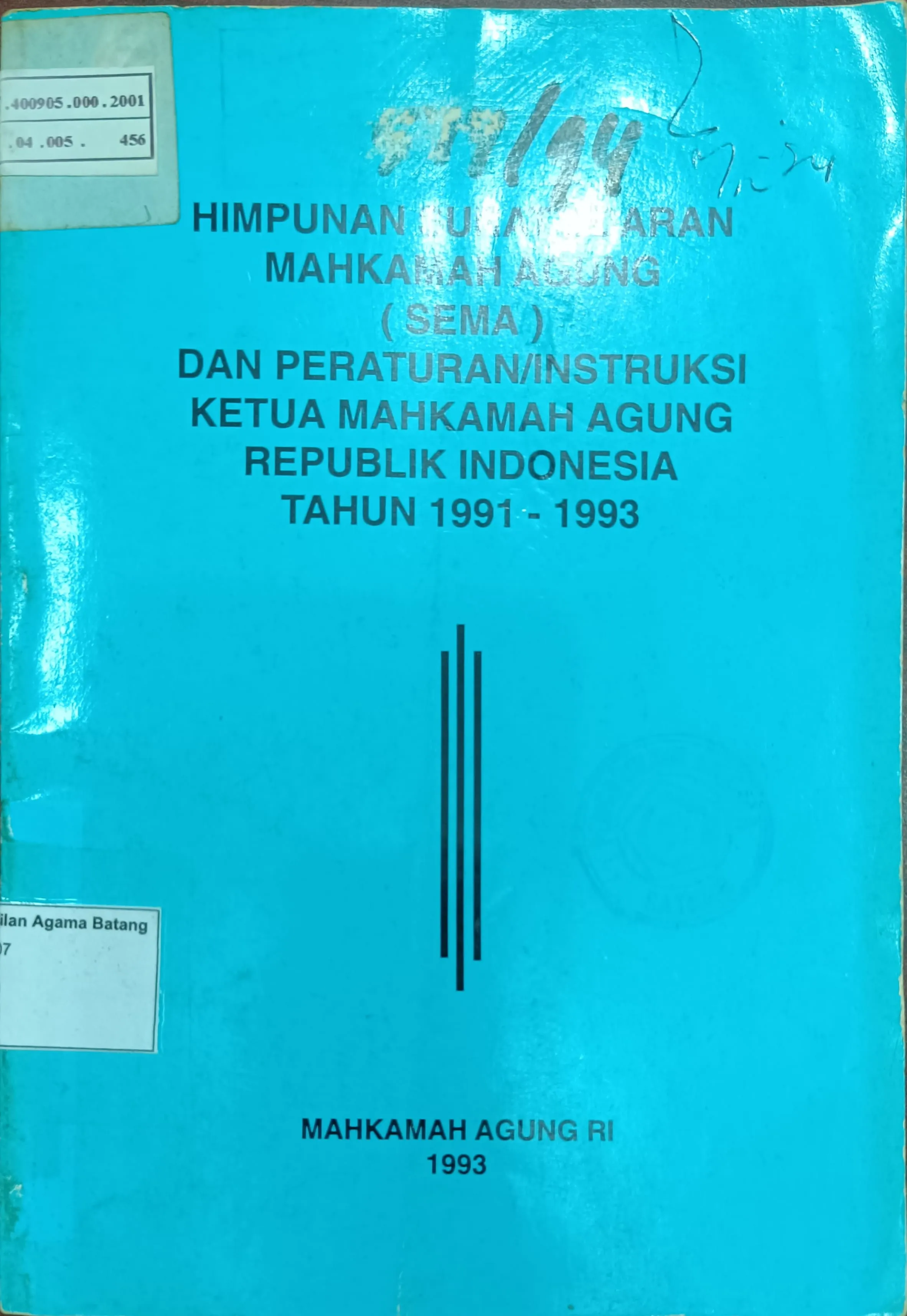 HIMPUNAN SURAT EDARAN MAHKAMAH AGUNG (SEMA) DAN PERATURAN INSTITUSI KETUA MAHKAMAH AGUNG REPUBLIK INDONESIA TAHUN 1991-1993