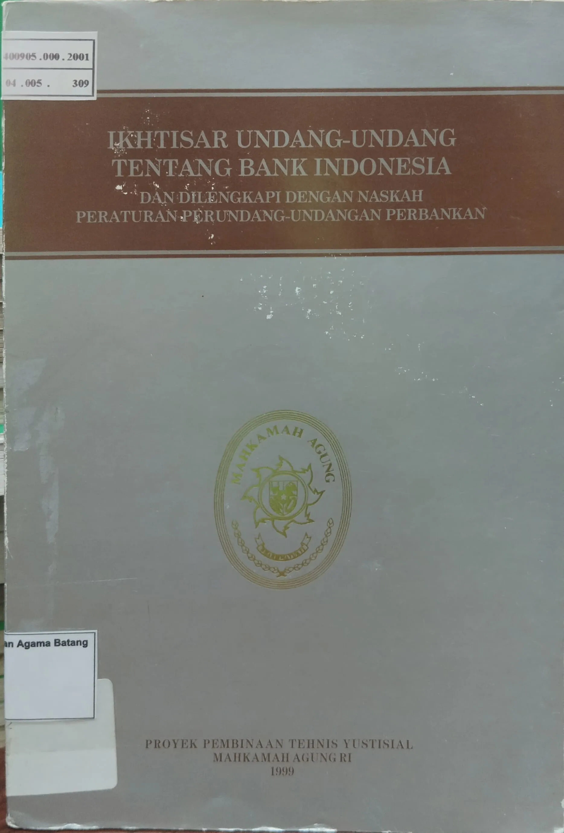 IKHTISAR UNDANG-UNDANG TENTANG BANK INDONESIA DAN DILENGKAPI DENGAN NASKAH PERATURAN PERUNDANG-UNDANGAN PERBANKAN
