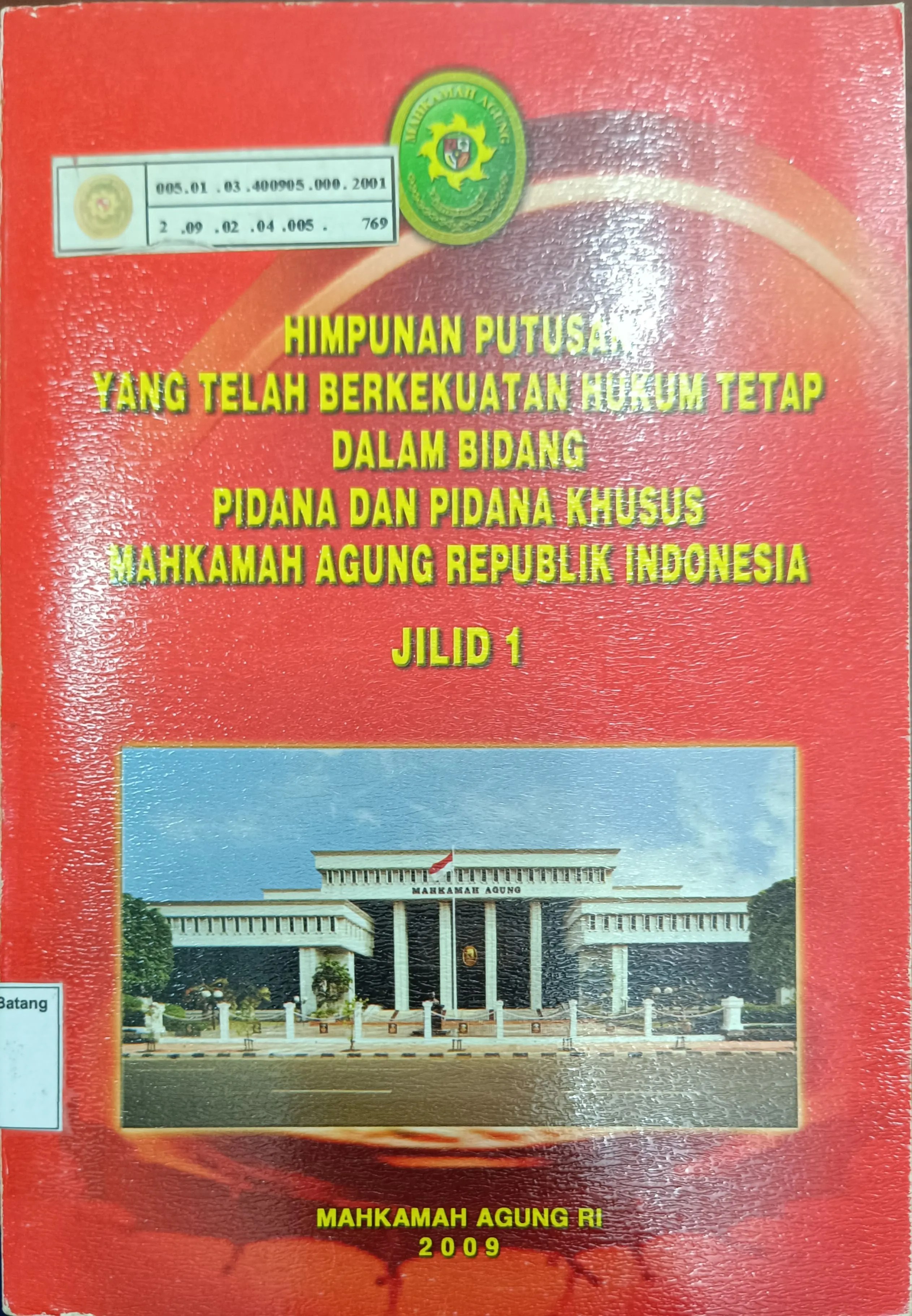 HIMPUNAN PUTUSAN YANG TELAH BERKEKUATAN HUKUM TETAP DALAM BIDANG PIDANA DAN PIDANA KHUSUS MAHKAMAH AGUNG REPUBLIK INDONESIA JILID 1 