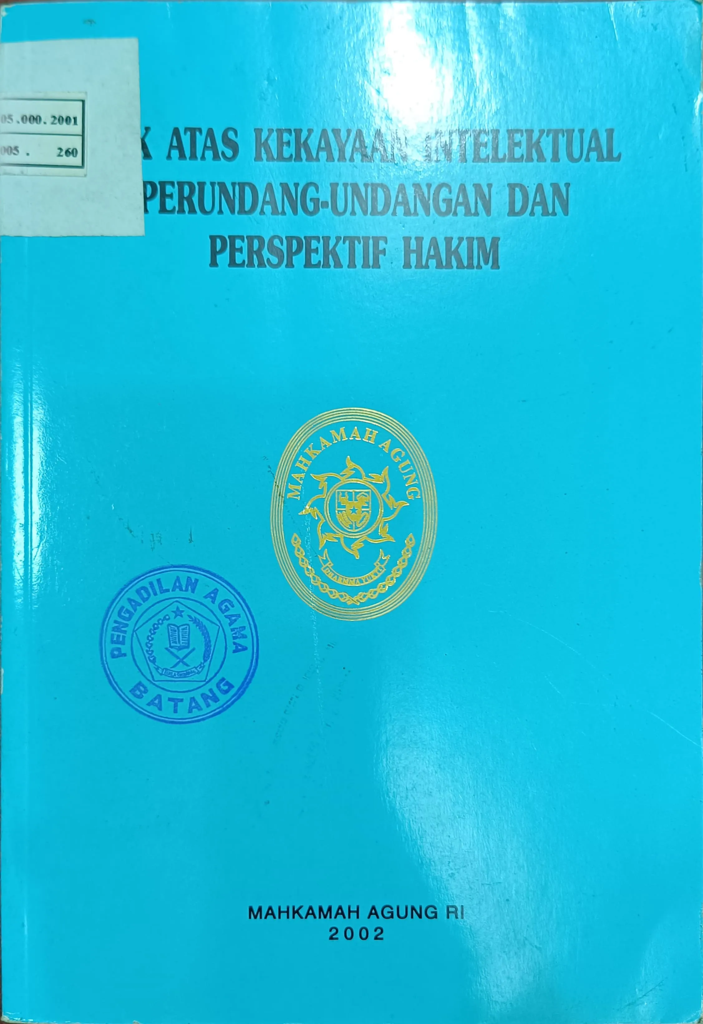 HAK ATAS KEKAYAAN INTELEKTUAL PERUNDANG-UNDANGAN DAN PERSPEKTIF HAKIM