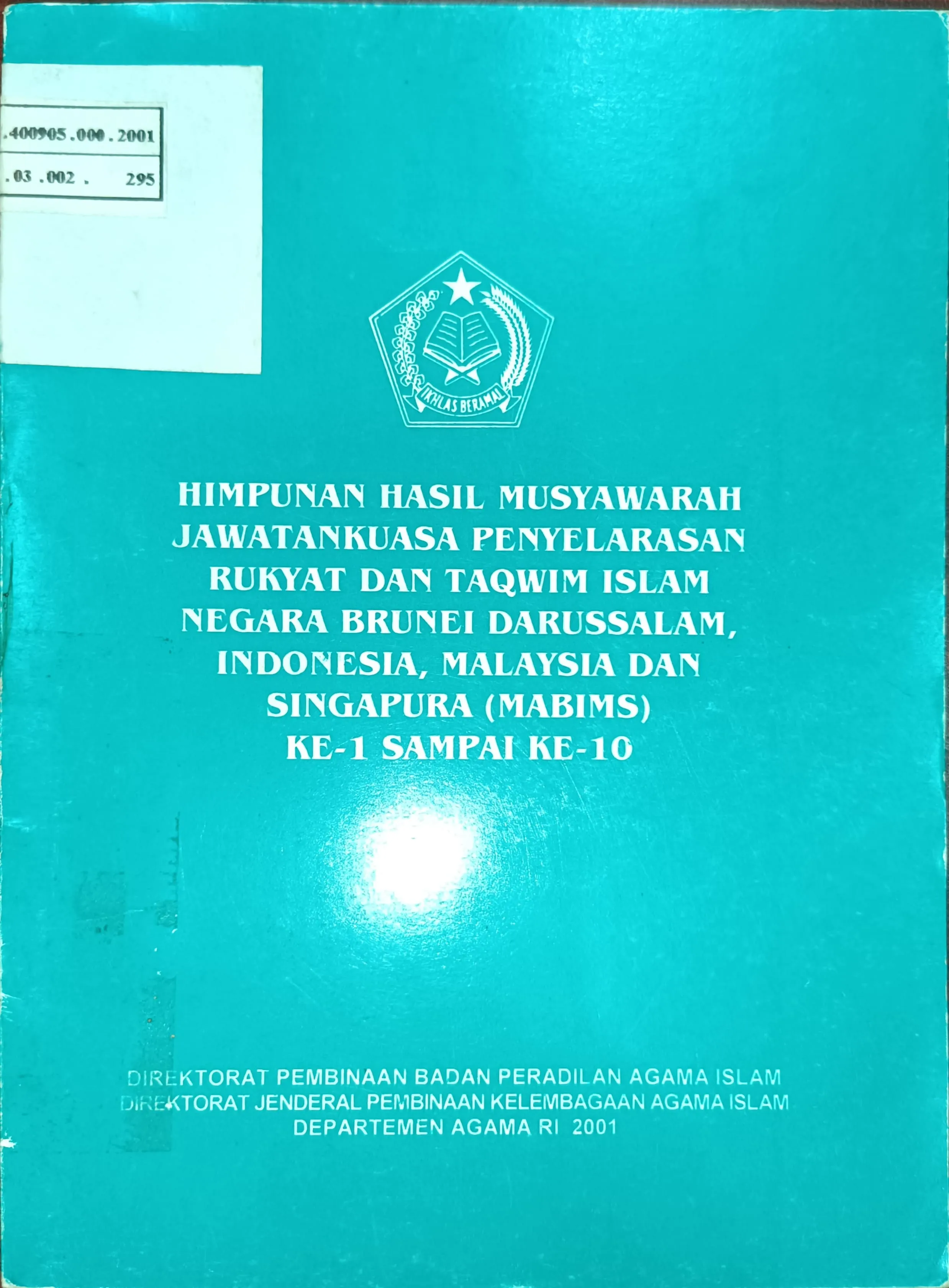 HIMPUNAN HASIL MUSYAWARAH JAWATAN KUASA PENYELARASAN RUKYAT DAN TAQWIM ISLAM NEGARA BRUNEI DARUSSALAM, INDONESIA, MALAYSIA, DAN SINGAPURA (MABIMS) KE 1 SAMPAI KE 10