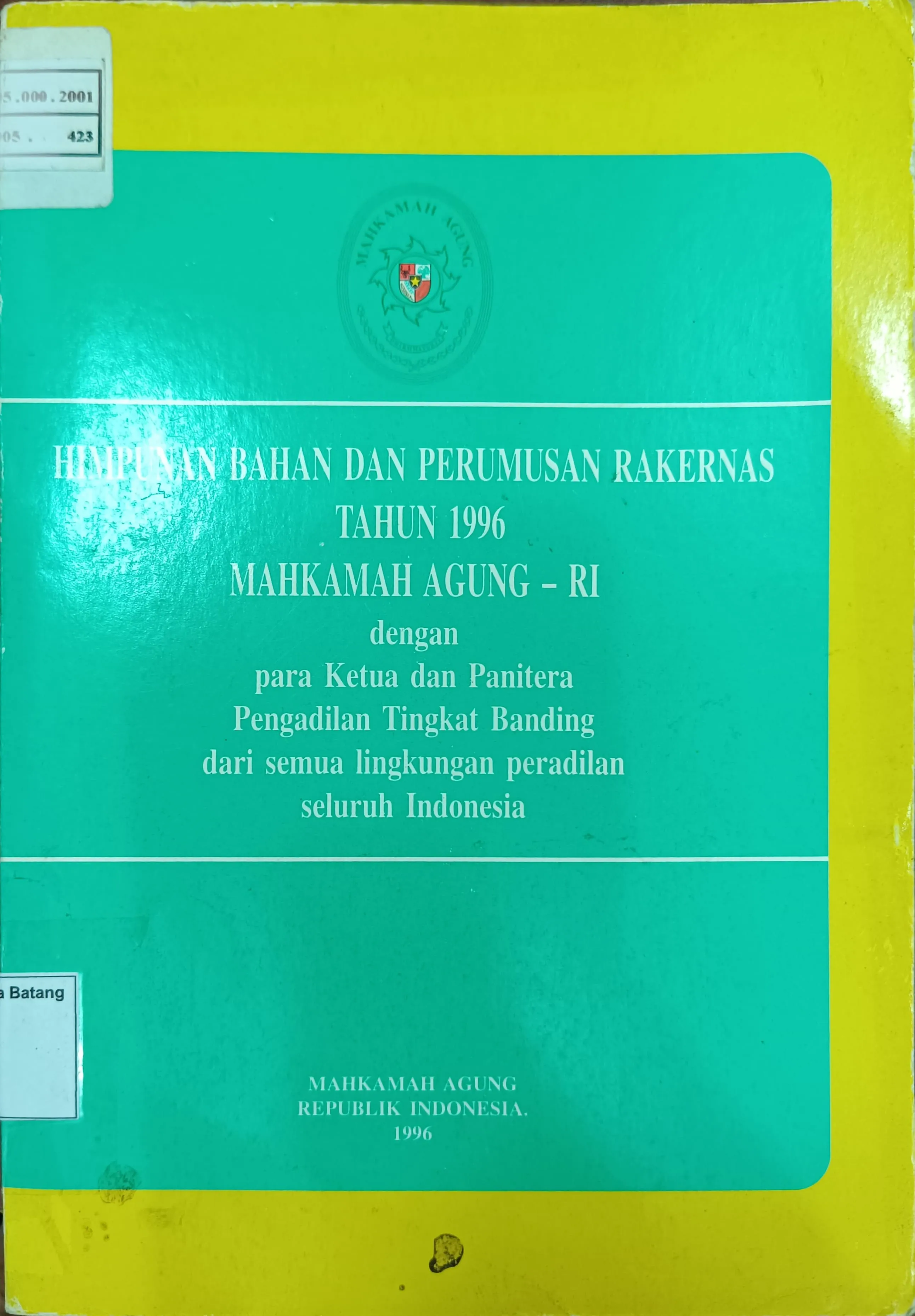 HIMPUNAN BAHAN PERUMUSAN RAKERNAS TAHUN 1996 MAHKAMAH AGUNG RI DENGAN PARA KETUA DAN PANITERA PENGADILAN TINGKAT BANDING DARI SEMUA LINGKUNGAN PERADILAN SELURUH INDONESIA