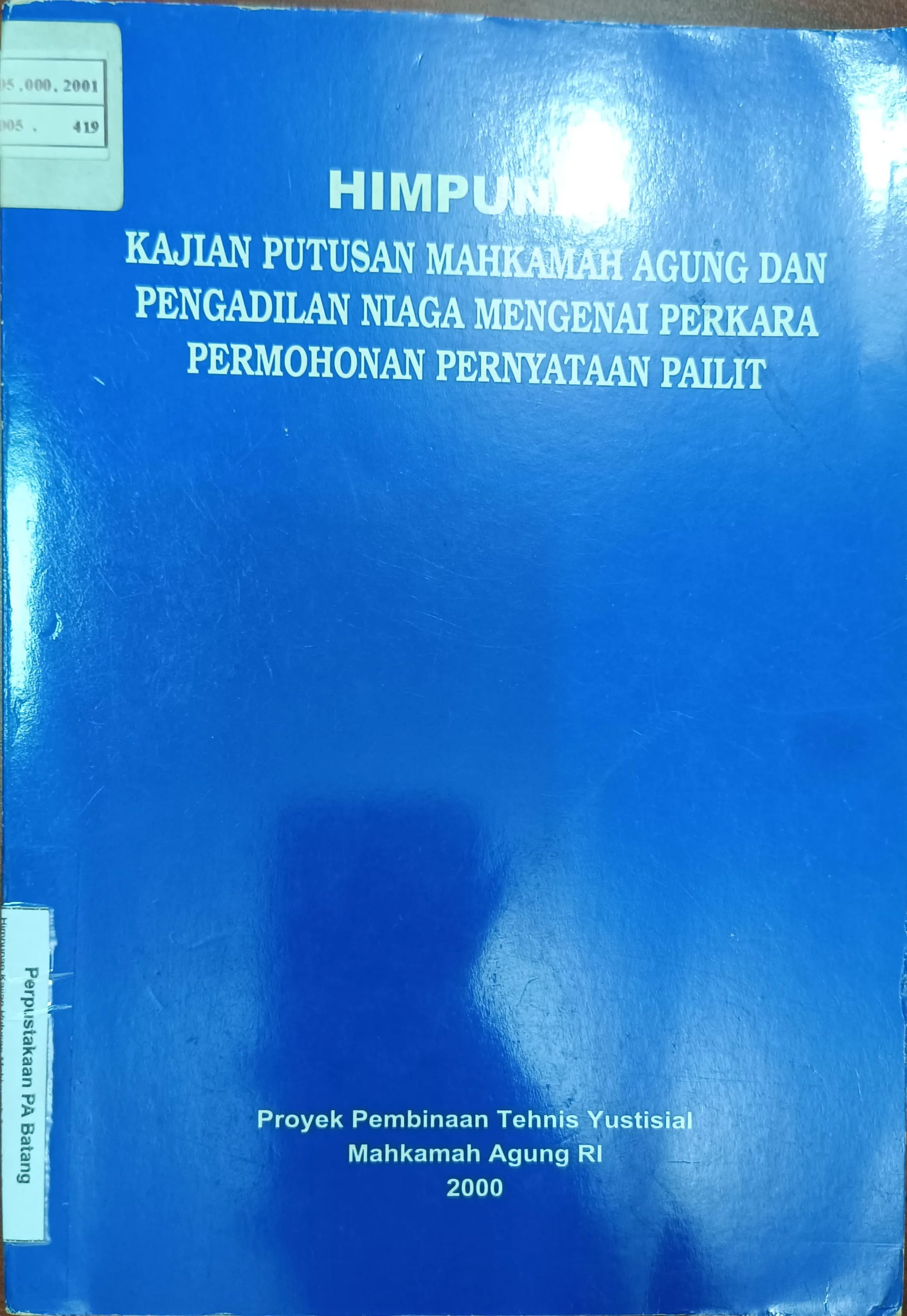 HIMPUNAN KAJIAN PUTUSAN MAHKAMAH AGUNG DAN PENGADILAN NIAGA MENGENAI PERKARA PERMOHONAN PERNYATAAN PAILIT