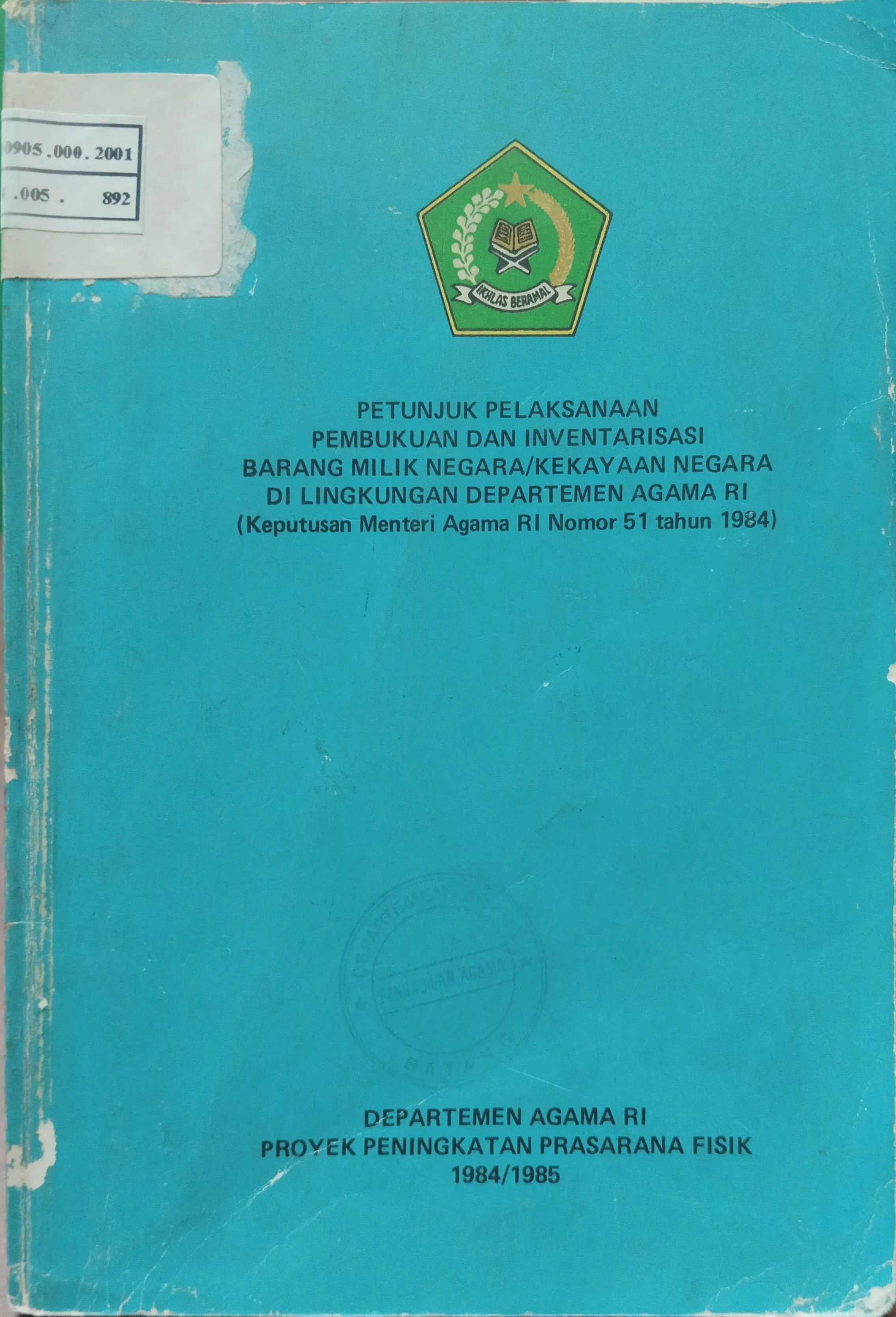 PETUNJUK PELAKSANAAN PEMBUKUAN DAN INVENTARISASI BARANG MILIK NEGARA ATAU KEKAYAAN NEGARA DI LINGKUNGAN DEPARTEMEN AGAMA